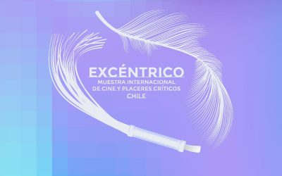 Excéntrico vuelve a Valparaíso con su séptima edición de la Muestra Internacional de Cine y Placeres Críticos
